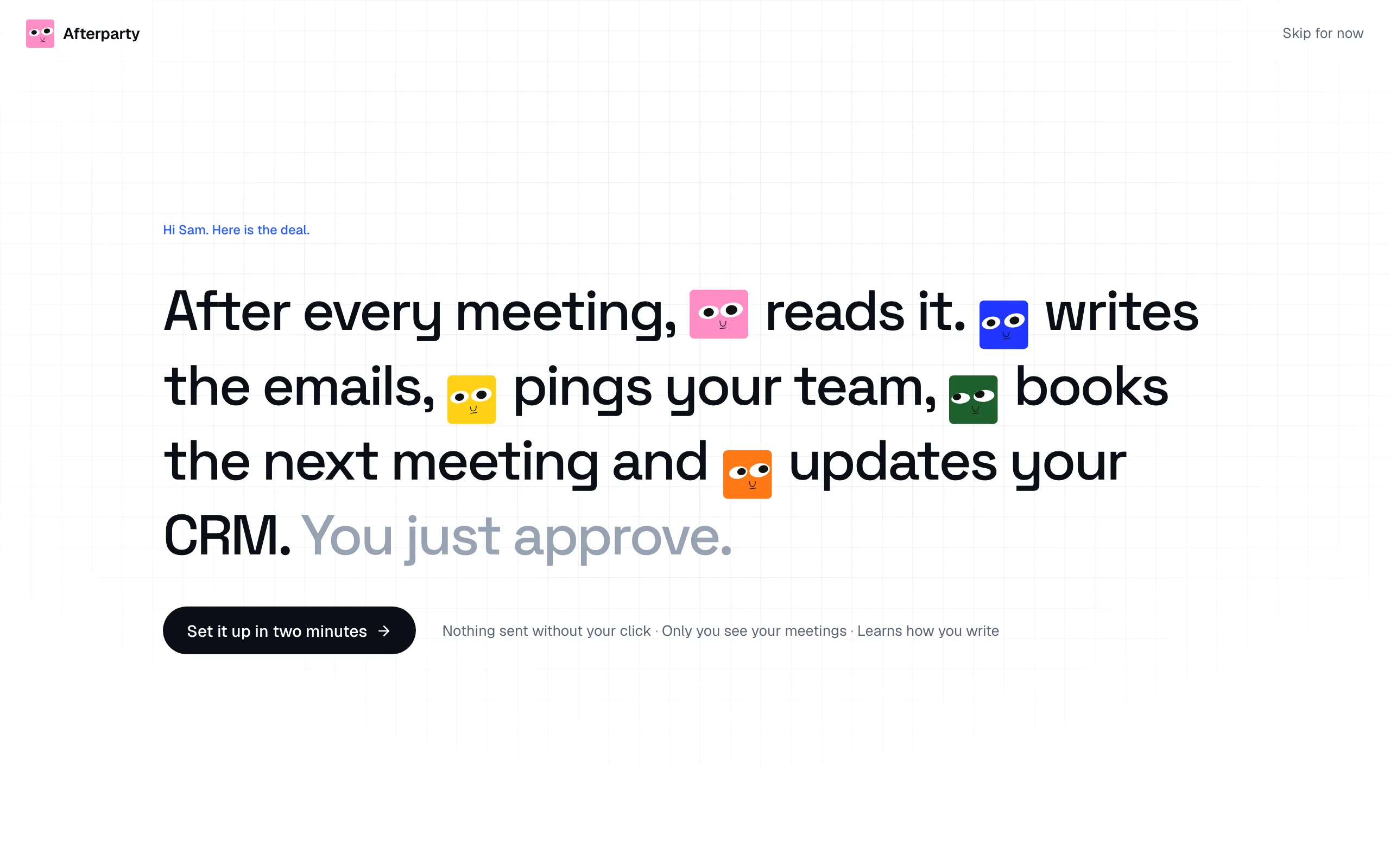 The welcome screen: after every meeting, the agents write the emails, ping your team, book the next meeting and update your CRM